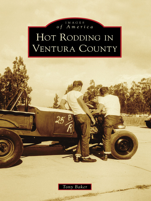 Title details for Hot Rodding in Ventura County by Tony Baker - Available